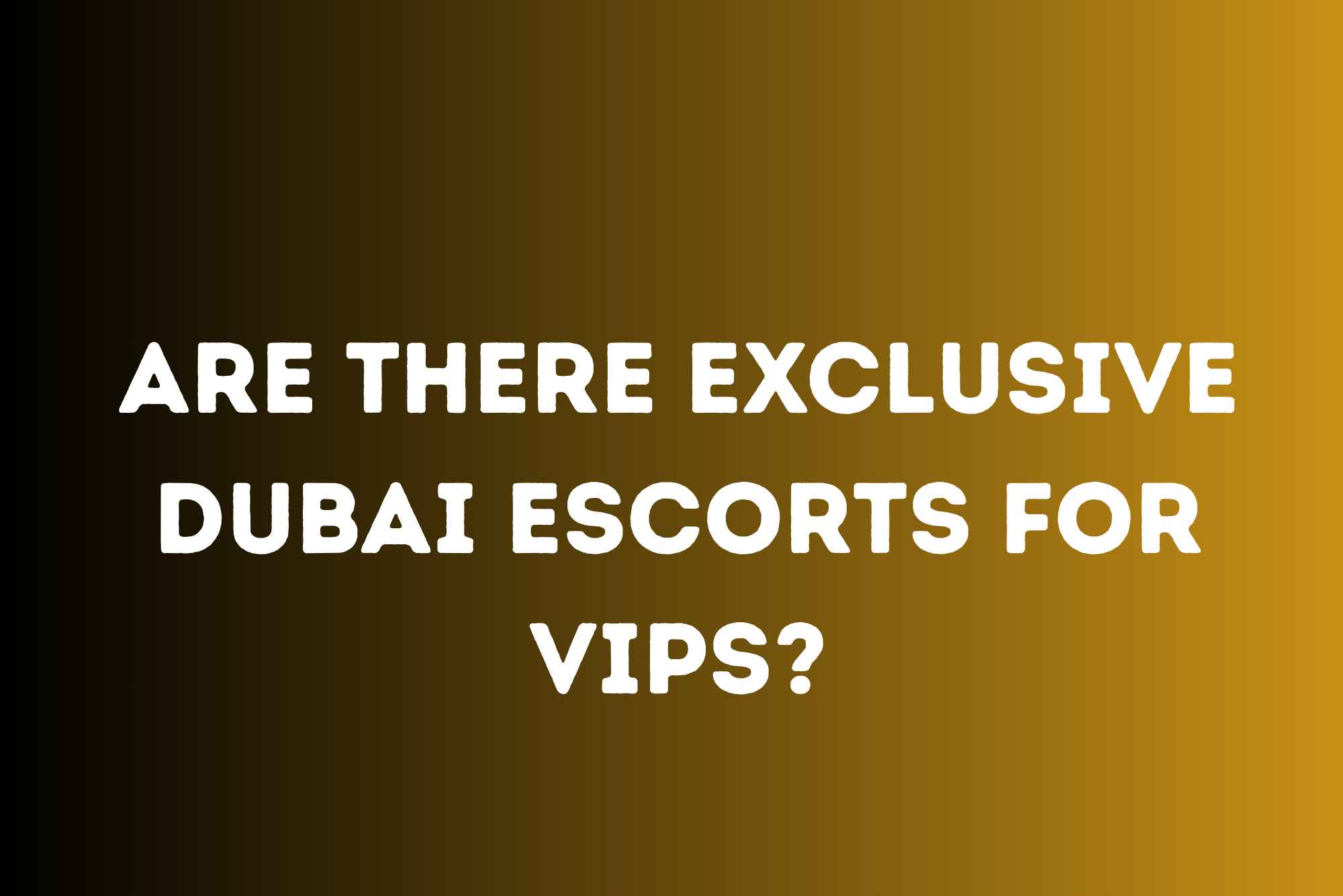 Exclusive VIP Dubai Escorts Unveiled