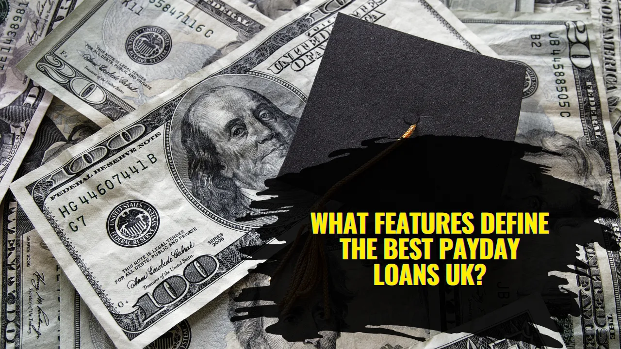 What Features Define the Best Payday Loans UK?