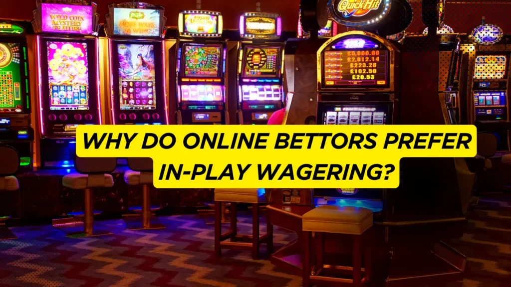 Why Do Online Bettors Prefer In-Play Wagering?