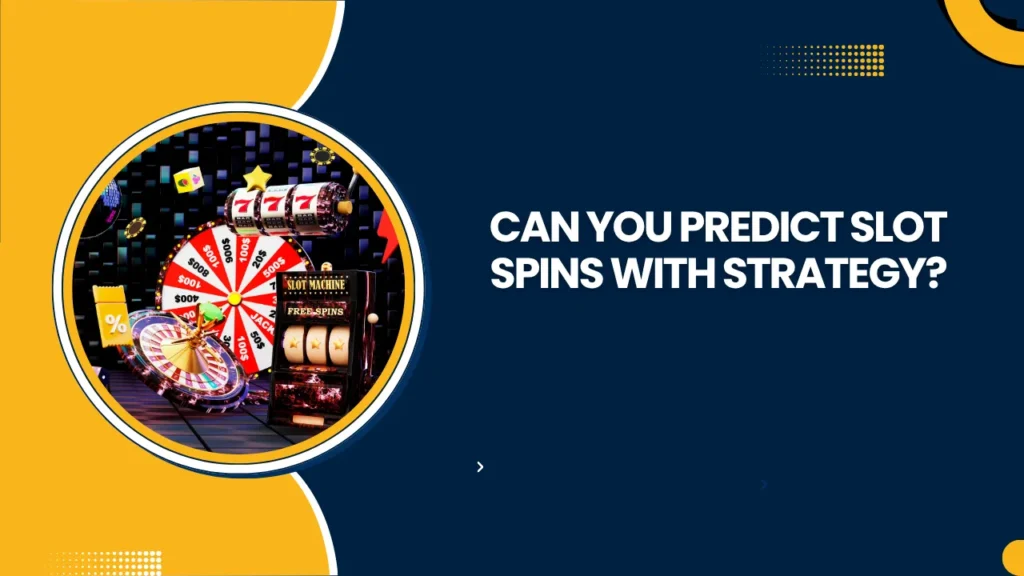 Can You Predict Slot Spins with Strategy?