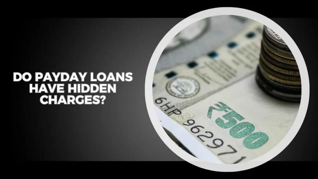 Do Payday Loans Have Hidden Charges?
