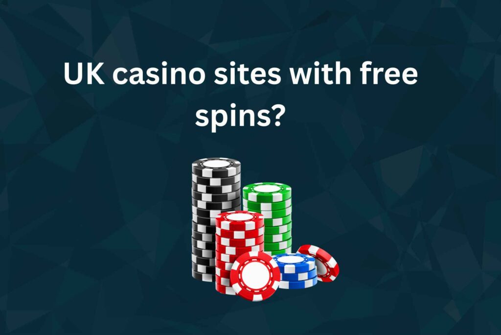 UK Casino Sites with Free Spins Top Picks for 2025